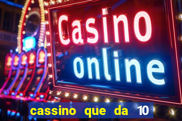 cassino que da 10 reais no cadastro